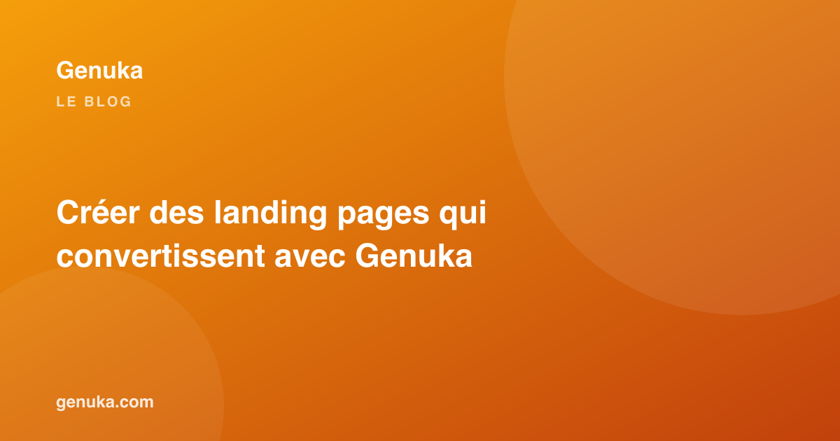 Créer des landing pages qui convertissent avec Genuka