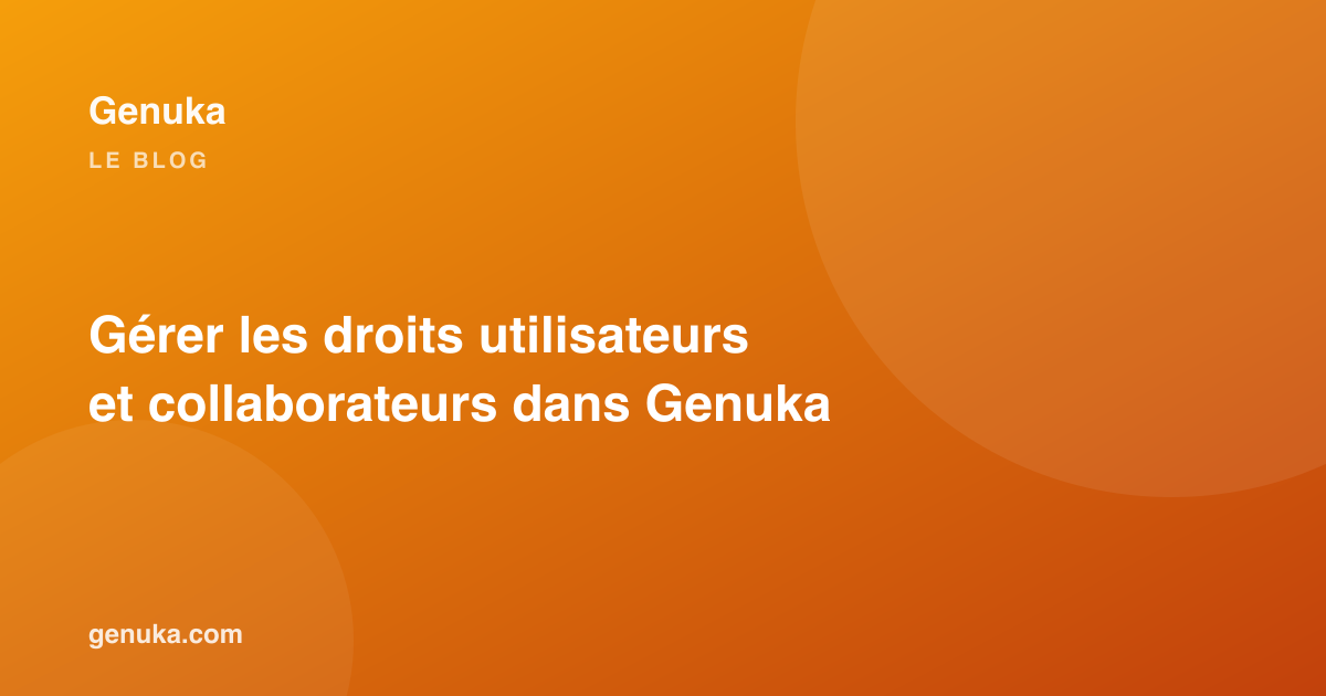 Gérer les droits utilisateurs et collaborateurs dans Genuka