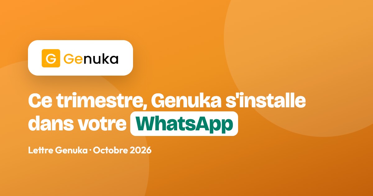 Lettre Genuka d'octobre 2026 : votre entreprise se gère maintenant depuis WhatsApp