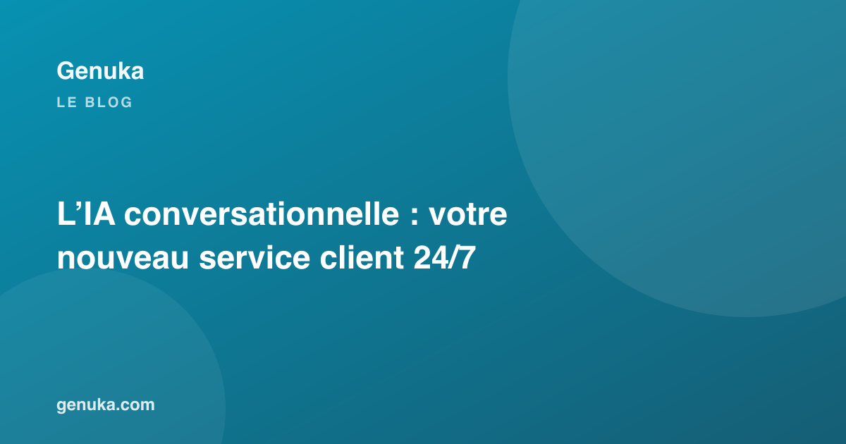 L’IA conversationnelle : votre nouveau service client 24/7