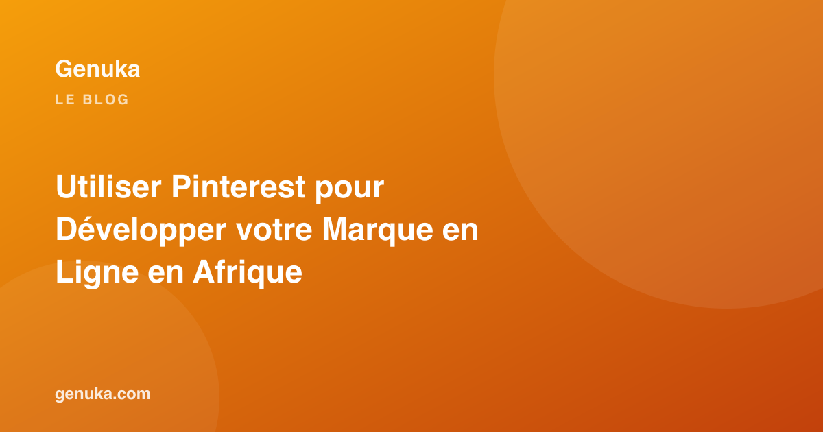 Utiliser Pinterest pour Développer votre Marque en Ligne en Afrique